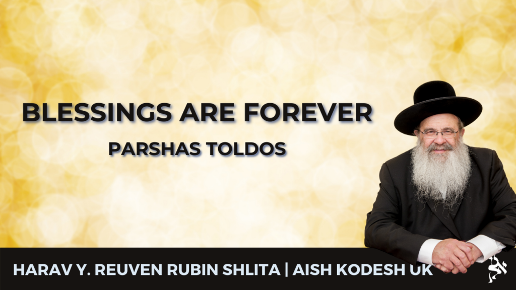 Blessings Are Forever – Parshas Toldos