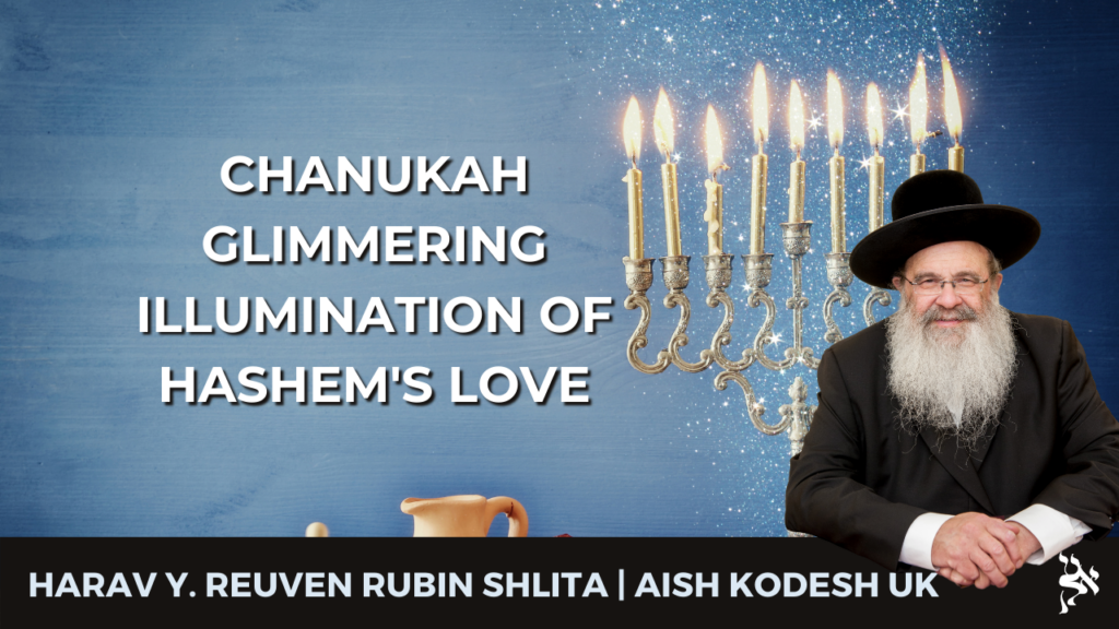 Chanukah Glimmering Illumination of Hashem’s Love