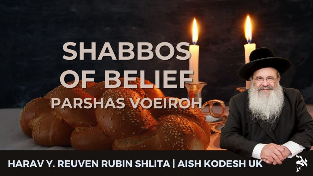 Shabbos Of Belief | Parshas Voeirah