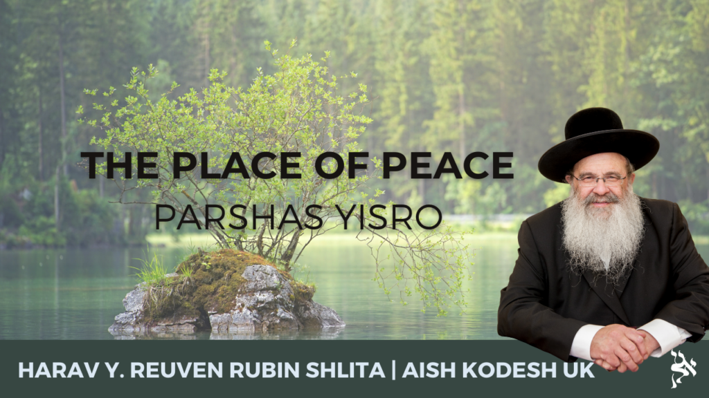 The Place Of Peace | Parshas Yisro